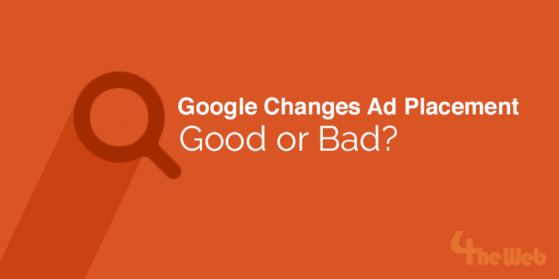 Google Changes Ad Placement on SERP’s. Good, or Bad?