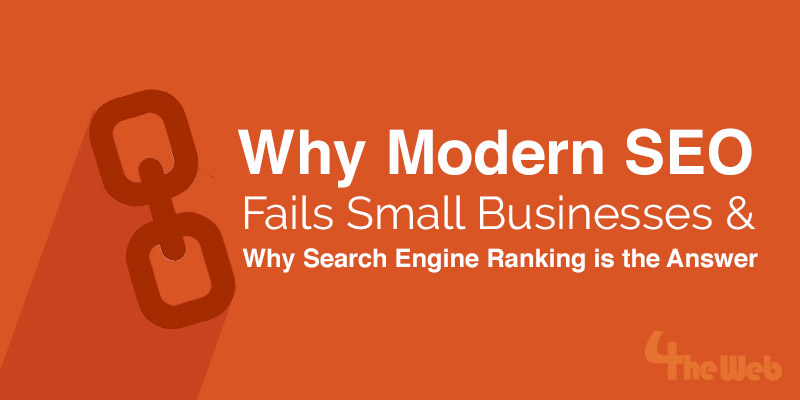 Why Modern SEO Fails Small Businesses: Search Engine Ranking is the Answer